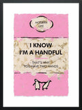 I Know I'm A Handful...